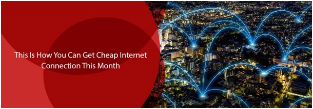 This Is How You Can Get Cheap Internet Connection This Month